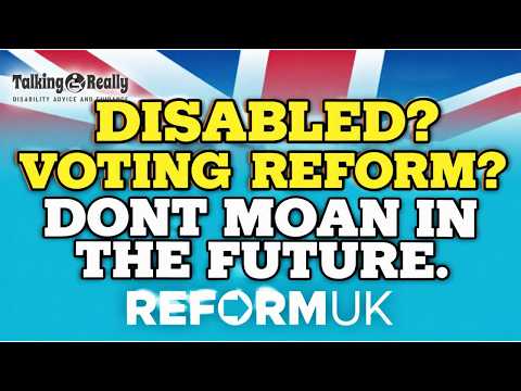 Are You Disabled? Why Reform UK Might Be A Mistake