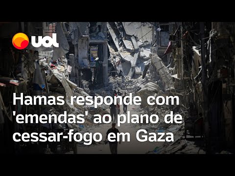 Hamas responde com 'emendas' ao plano de cessar-fogo em Gaza