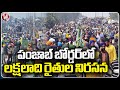 Farmers Continues To Protest As Talks With Govt Has Not Successful | Chalo Delhi March | V6 News