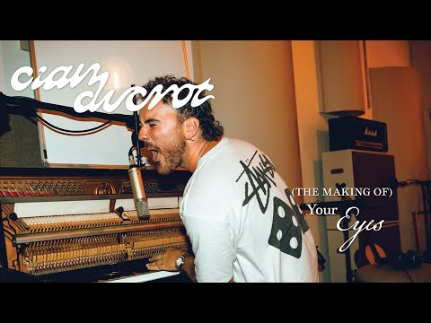 Cian Ducrot - Your Eyes (The Making Of)