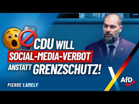 CDU will Social-Media-Verbot anstatt Grenzschutz! - Pierre Lamely im Bundestag  – AfD