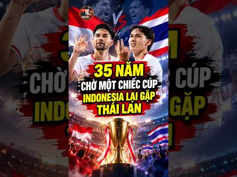 Indonesia Chờ 35 Năm, Thái Lan Lại Chắn Đường
