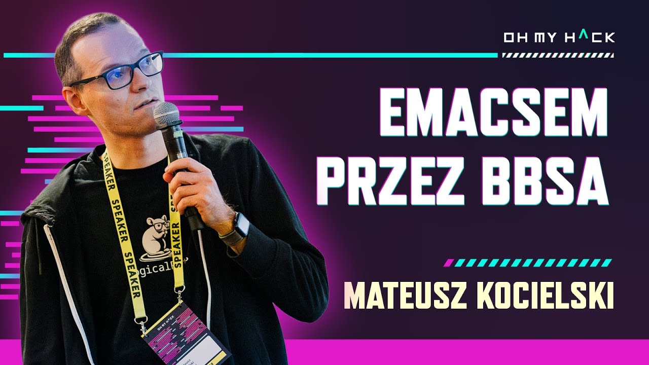 Mateusz Kocielski: Emacsem przez BBSa | OMH 2024