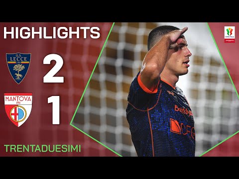 LECCE-MANTOVA 2-1 | HIGHLIGHTS | TRENTADUESIMI | Coppa Italia Frecciarossa 2024/25