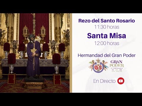 Rezo del Santo Rosario y Santa Misa de Domingo de Ramos - Hermandad del Gran Poder -