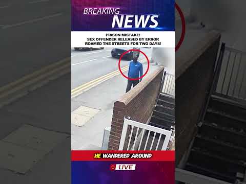 PRISON MISTAKE! SEX OFFENDER RELEASED BY ERROR, ROAMED THE STREETS FOR TWO DAYS!#news #london