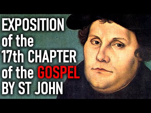 Exposition of the Seventeenth Chapter of the Gospel by St John - Martin Luther / Christian audiobook