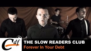 THE SLOW READERS CLUB - Forever In Your Debt (official music video)