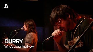 DURRY - Who&#39;s Laughing Now | Audiotree Live
