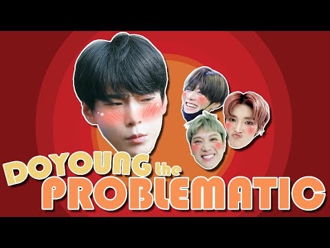 doyoung, the problematic