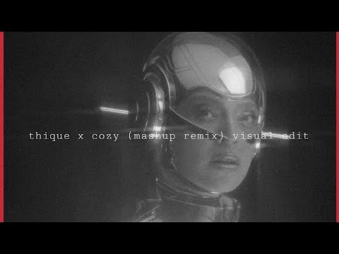 THIQUE X COZY (Mashup Remix) Visual Edit