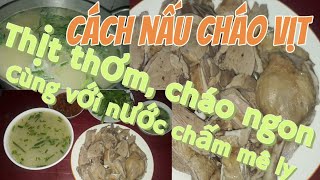 Cách nấu cháo vịt ngon mê ly,thịt thơm cực kỳ và nước chấm ngon tuyệt #amthucgiadinh #vlogs