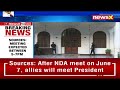 Sources: NDA MPs Meet On June 7 | All Ally Members To Meet President | NewsX