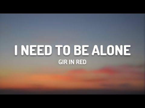 girl in red - i need to be alone ( Lyrics)