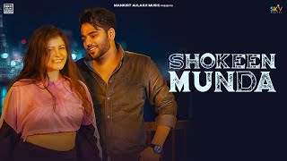 Shokeen Munda Samrit Sandhu | Punjabi Song Video HD