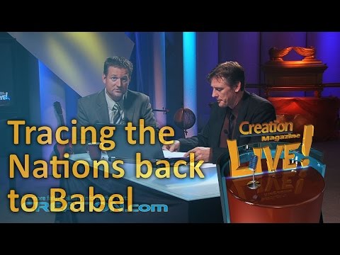 Tracing the nations back to Babel (Creation Magazine LIVE! 3-12)