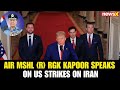 Air Mshl (R) RGK Kapoor on US Strikes on Iran | Former ADC in C Shares Insight | NewsX