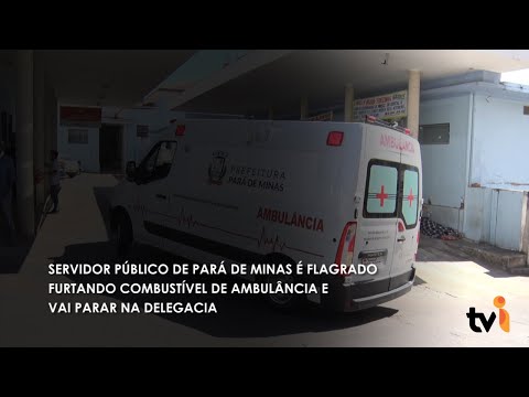 Vídeo: Servidor Público de Pará de Minas é flagrado furtando combustível de ambulância