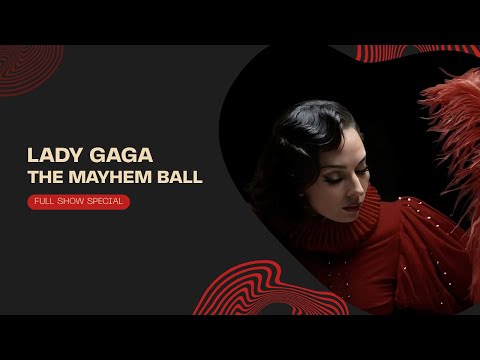 Lady Gaga - The MAYHEM Ball: Full Show Special