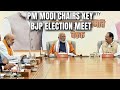 PM Modi Leads BJPs Midnight Meeting To Decide On Lok Sabha Candidates I NDTV 24x7 Live TV