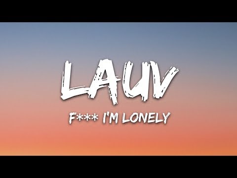 Lauv, Anne-Marie - f***, i'm lonely (Lyrics)