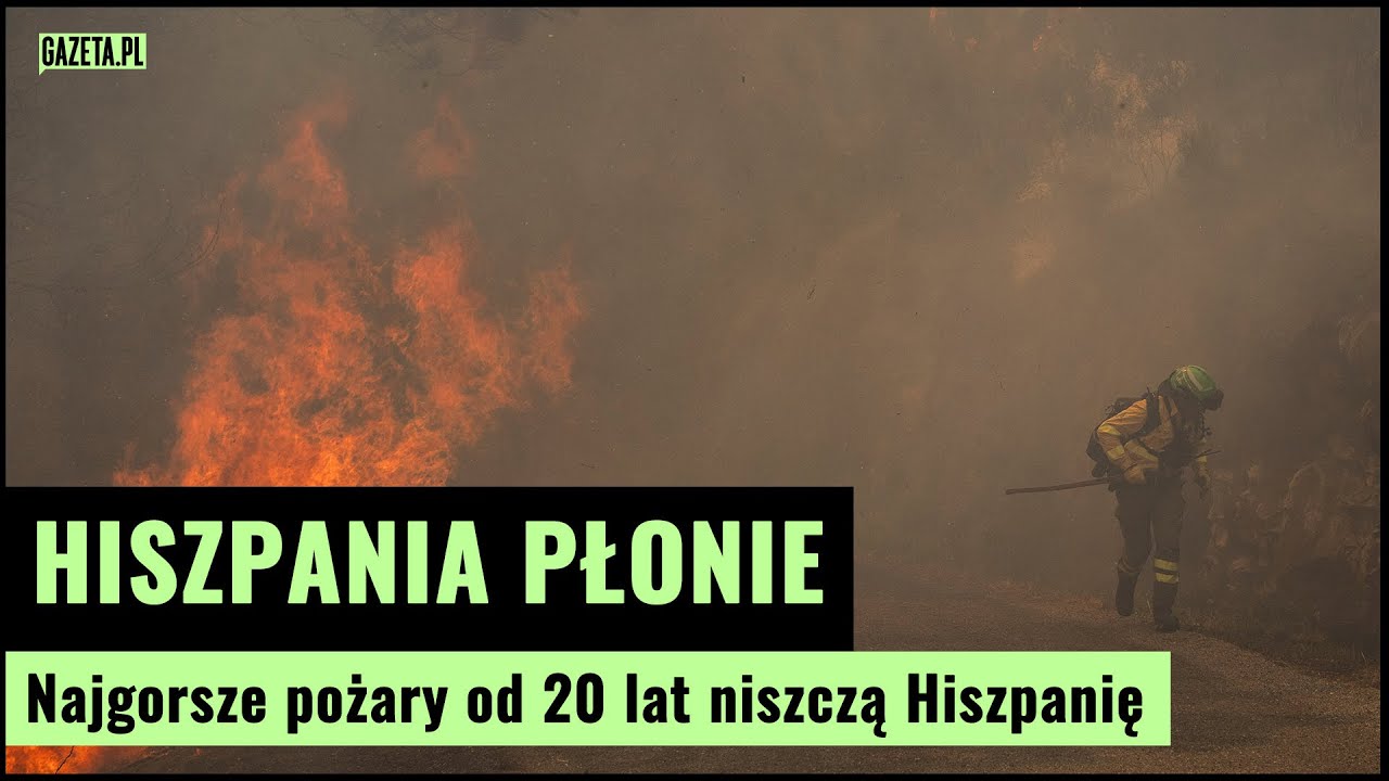 Hiszpania płonie. Rekordowe pożary i kryzys klimatyczny | Gazeta.pl