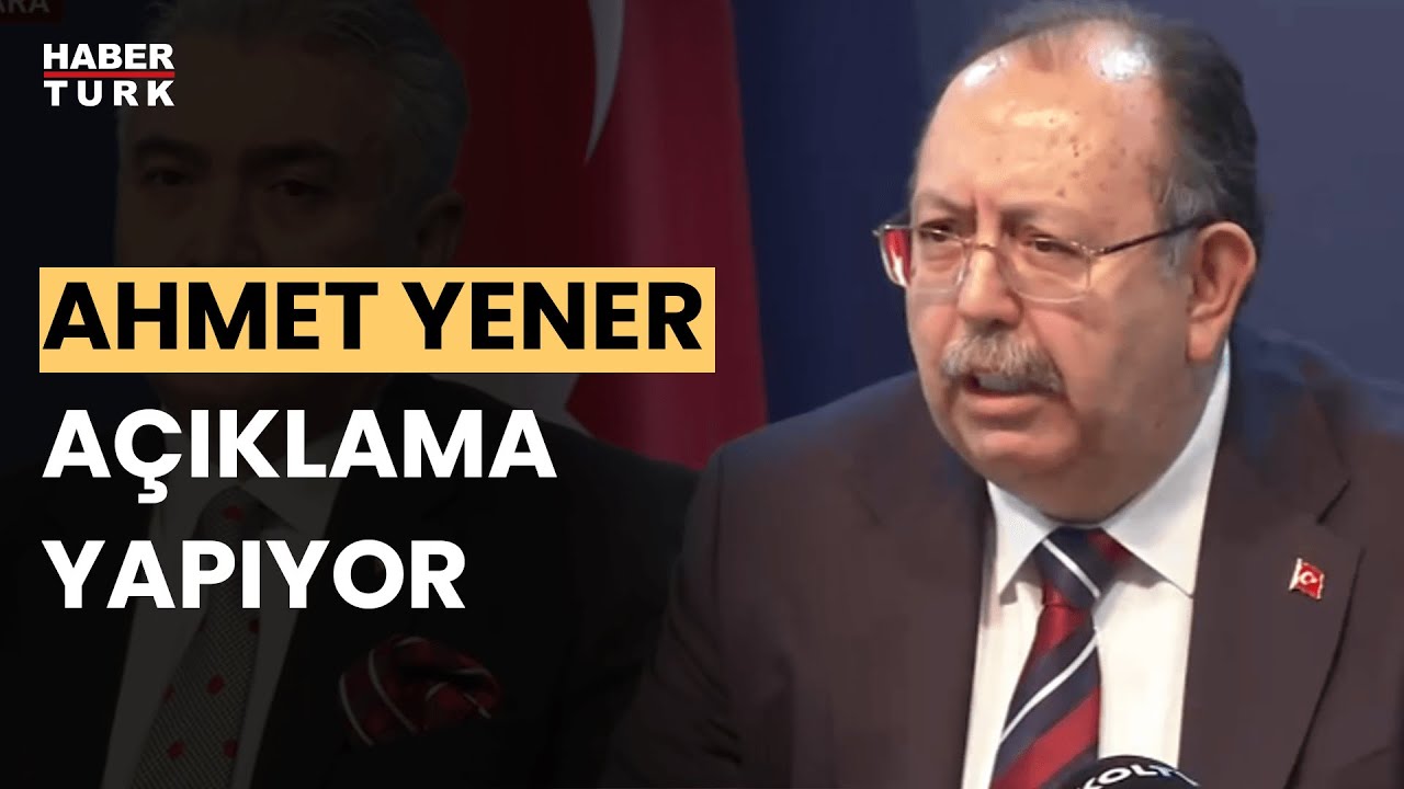 #CANLI - YSK Başkanı Ahmet Yener kesin seçim sonuçlarını açıklıyor