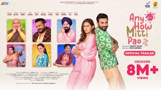 Any How Mitti Pao (2023) Punjabi Movie Trailer Video HD