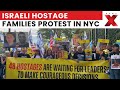 New York Protest: Families of Israeli Hostages Protest in New York, Demand Netanyahu Strike Deal