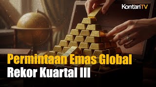 Permintaan Emas Dunia Capai Rekor Tertinggi di Kuartal III, Tembus 1.313 Ton!