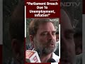 Unemployment, Inflation Led To Parliament Security Breach, Says Rahul Gandhi  - 00:30 min - News - Video
