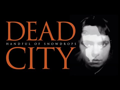 Handful of Snowdrops - Dead City