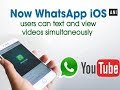 Now WhatsApp iOS users can text and view videos simultaneously