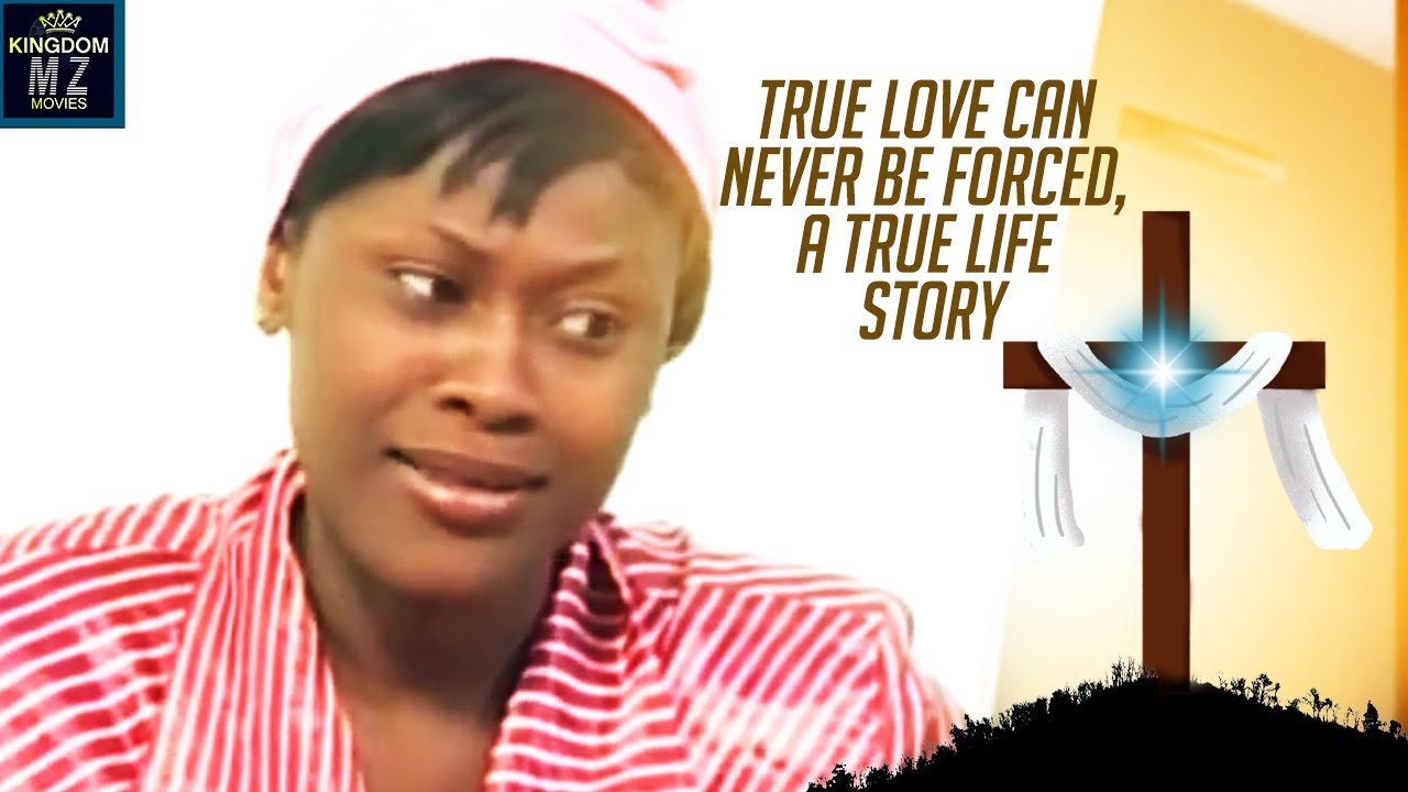 TRUE LOVE CAN NEVER BE FORCED, A TRUE LIFE STORY - A Nigerian Movie