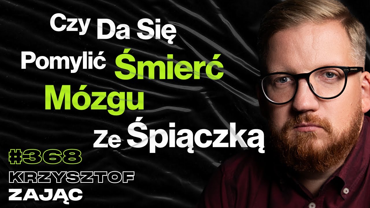 #368 Czego Nie Mówi Się o Przeszczepach Narządów? Jak Stwierdza Się Śmierć Mózgu? - Krzysztof Zając