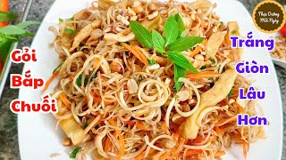 Cách làm Gỏi Bắp Chuối Chay siêu ngon đơn giản nhất, sợi Bắp Chuối trắng giòn ngon hơn cách cũ