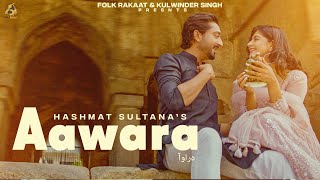 Aawara ~ Hashmat Sultana | Punjabi Song