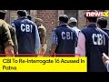 CBI To Re-Interrogate 16 Acussed In Patna | NEET Exam Scam Updates | NewsX