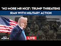 Trump Warns Iran LIVE | US Iran War News LIVE |  Trump Warns Iran Of War If No Deal Ahead Of Talks