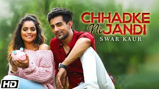 Chhadke Ni Jandi – Swar Kaur Video HD