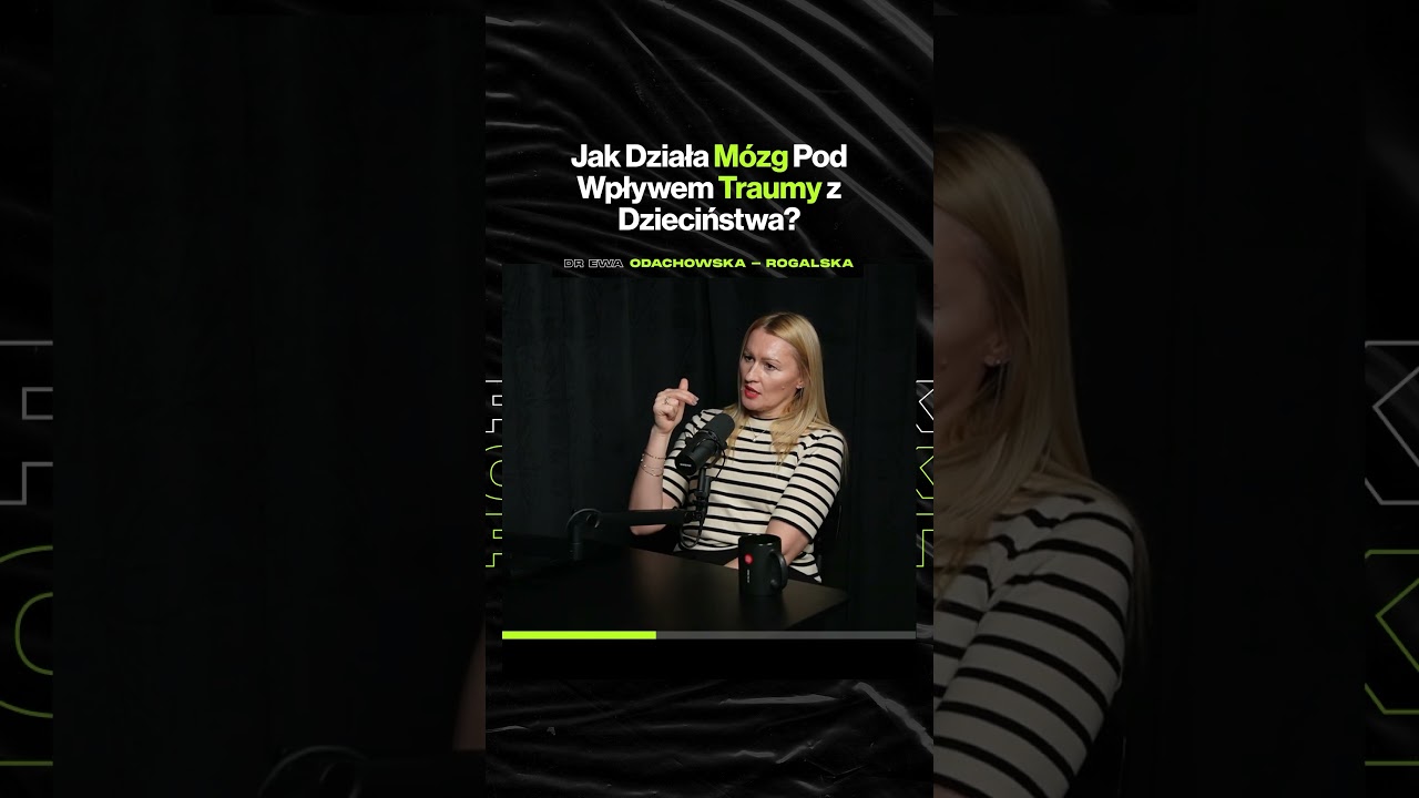 Jak Działa Mózg Pod Wpływem Traumy z Dzieciństwa? – ft. dr Ewa Odachowska-Rogalska