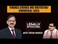 Forensic Evidence And Arbitration | Commercial Cases | Legally Speaking With Tarun Nangia | NewsX