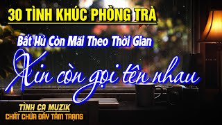 30 Tình Khúc Phòng Trà Tuyển Chọn HAY NHẤT THÁNG 3/2025➤Nhạc Vàng Xưa Bất Hủ Chất Chứa Đầy Tâm Trạng