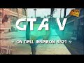 GTA V on Dell Inspiron 3521