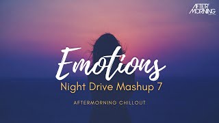 Emotions Night Drive Mashup 7 Bollywood Nonstop Aftermorning Chillout Mix