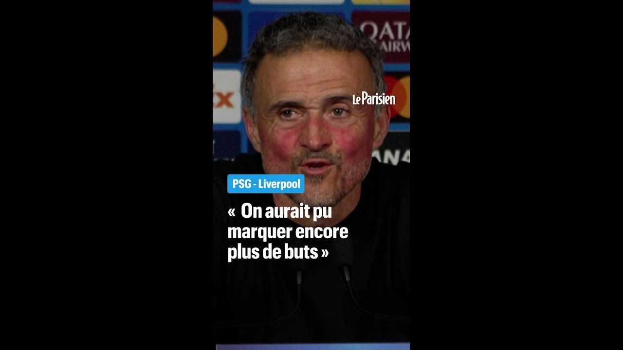 PSG-Liverpool : « On aurait pu marquer plus de buts », regrette Enrique