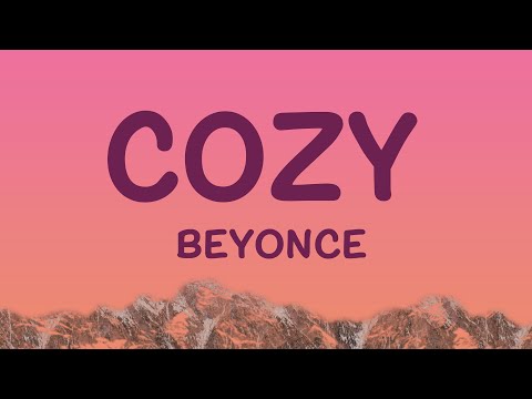 Beyoncé - Cozy (Lyrics)