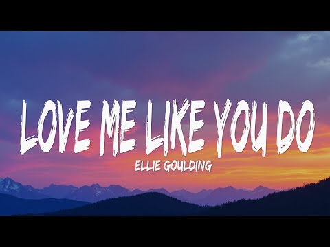 Ellie Goulding - Love Me Like You Do (Lyrics)