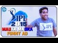 Mauka Mauka Funny Ad - IPL version- Indian Premier League 2015