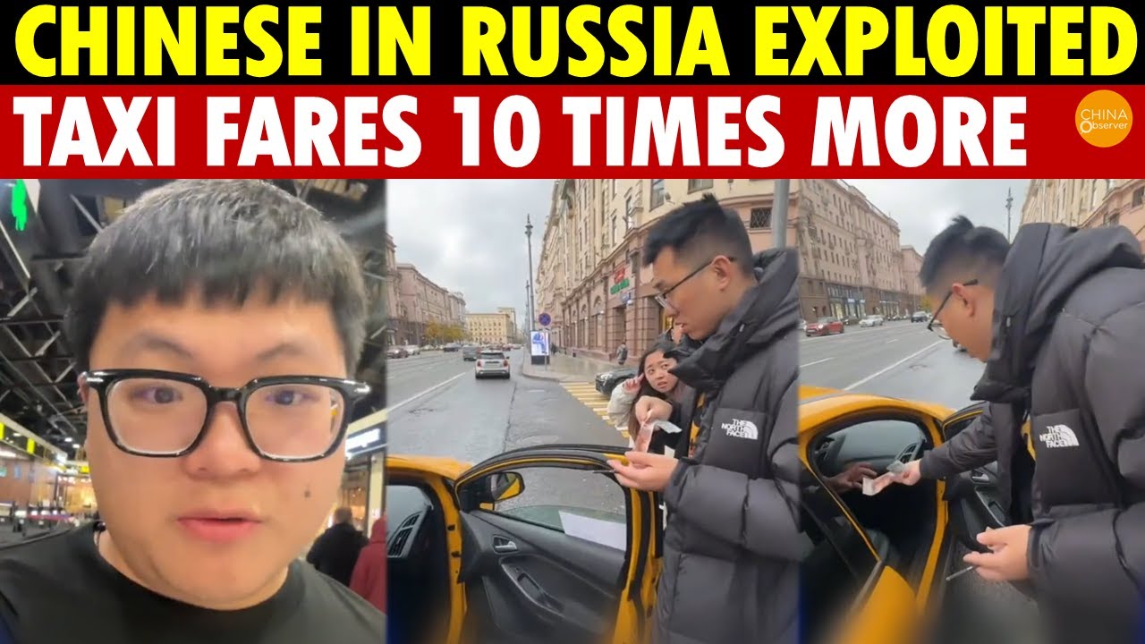 Chinese in Russia Get Ripped Off, Taxi Fares up 10 Times—What Happened to China-Russia Friendship?